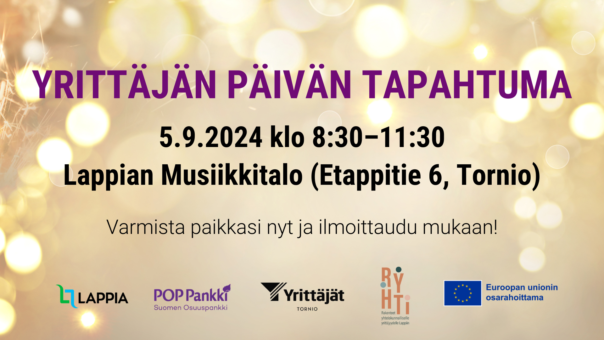 Yrittäjän päivän tapahtuma 5.9.2024 klo 8.30-11.30 Musiikkitalolla (Etappitie 6, Tornio). Varmista paikkasi ja ilmoittaudu mukaan!